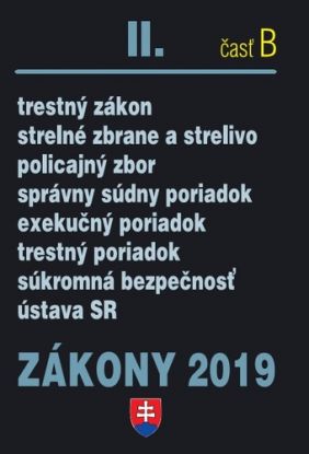 Zákony 2019 II. B - Trestno-správne zákony – Úplné znenie po novelách k 1.1.2019 (Trestné právo, Správne právo, Občiansky súdny poriadok, Súdne spory, Exekučné právo, Policajný zbor, Ústava SR)