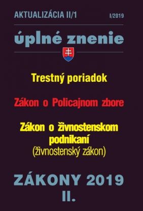 Zákony 2019 II aktualizácia II 1 - Úplné znenie po novele - Trestný poriadok, Zákon o Policajnom zbore, Živnostenský zákon