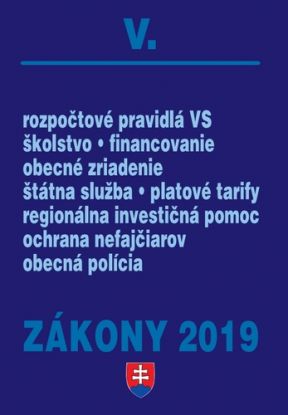 Zákony 2019 V - Zákony pre verejnú správu – Úplné znenie po novelách k 1. 1. 2019 - Školský zákon, samosprávne kraje, Zákon o štátnej službe, financovanie škôl, verejný záujem