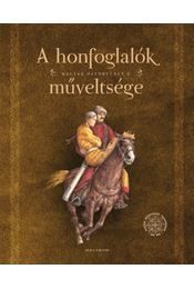 A honfoglalók műveltsége - Magyar őstörténet 6.
