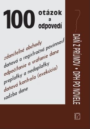 100 otázok a odpovedí -  Zákon o dani z príjmov a DPH po novele