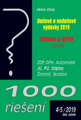 1000 riešení 4-5 2019 - prehľad zmien a príklady z praxe po novelách:  Daňové a nedaňové výdavky 2019, Novela DPH