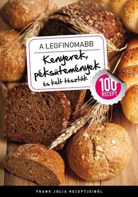 A legfinomabb kenyerek, péksütemények és kelt tészták