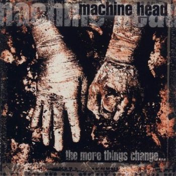 Machine Head - The More Things Change...  CD