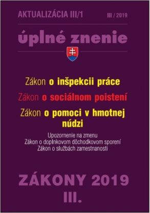 Zákony 2019 III aktualizácia III 1 - Úplné znenie po novele - Zákon o pomoci v hmotnej núdzi, Zákon o sociálnom poistení, Zákon o inšpekcii práce