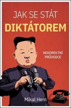 Jak se stát diktátorem