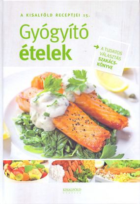 Gyógyító ételek - A Kisalföld receptjei 15.