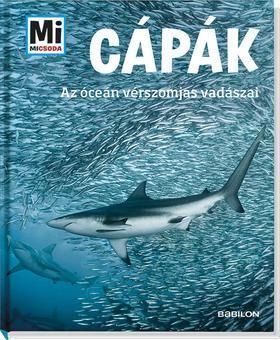 Cápák - Az óceán vérszomjas vadászai