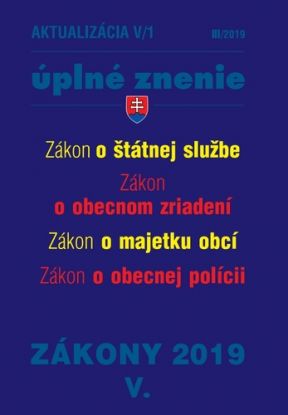 Zákony 2019 V aktualizácia V 1 - Úplné znenie po novele - Zákon o obecnom zriadení , Zákon o majetku obcí, Zákon o majetku obcí, Zákon o obecnej polícii, Zákon o štátnej službe