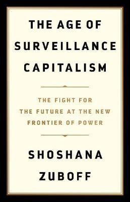 The Age of Surveillance Capitalism