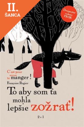 Lacná kniha To aby som Ťa mohla lepšie zožrať! C´est pour mieux te manger!