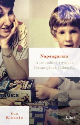 Napsugaram – A columbine-i gyilkos édesanyjának vallomása