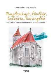 Templomhajó, kőoltár, kálvária, harangláb