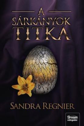 A sárkányok titka (Sárkányok gyermeke-trilógia 3. rész)