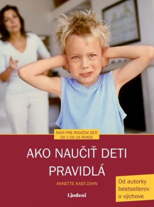 Ako naučiť deti pravidlá 2. vydanie - Annette Kast-Zahnová