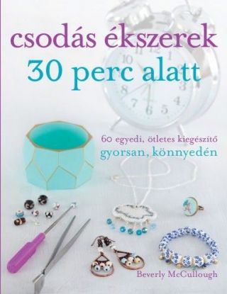 Csodás ékszerek 30 perc alatt