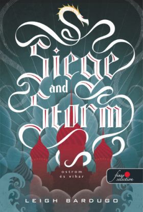 Siege and Storm - Ostrom és vihar (Grisha trilógia 2.)