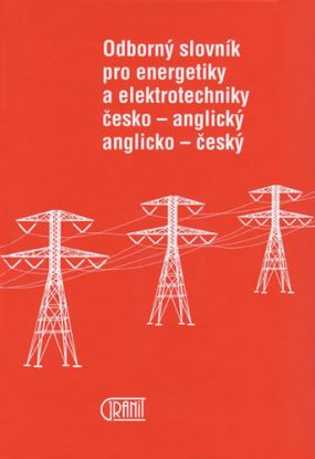 Odborný slovník pro energetiky a elektrotechniky česko - anglický, anglicko - český