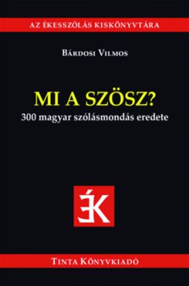 Mi a szösz? - 300 magyar szólásmondás eredete