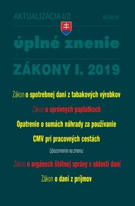 Zákony 2019 I aktualizácia I 2 - Úplné znenie po novele - Zákon o spotrebnej dani z tabakových výrobkov, Zákon o správnych poplatkoch, Opatrenie o sumách základnej náhrady za používanie CMV