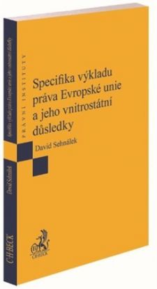 Specifika výkladu práva Evropské unie a jeho vnitrostátní důsledky