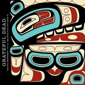 Grateful Dead - Pacific Northwest '73-'74: Believe It If You Need It 3CD