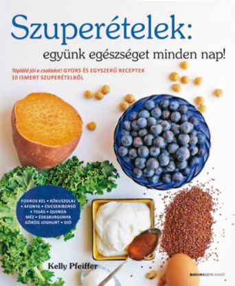 Szuperételek - együnk egészségeset minden nap!
