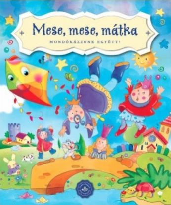 Mese, mese, mátka - Mondókázzunk együtt!