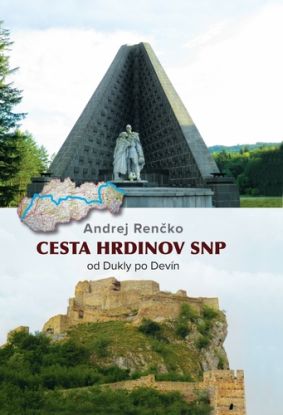 Cesta hrdinov SNP od Dukly po Devín