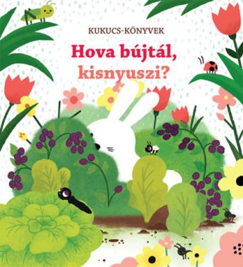 Hova bújtál, kisnyuszi? - Kukucs-könyvek