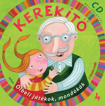 Kerekítő 4. - CD melléklettel - Ölbeli játékok, mondókák