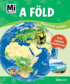 Mi MICSODA Matricás atlasz - A Föld