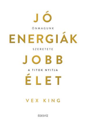 Jó energiák, jobb élet - Önmagunk szeretete a titok nyitja