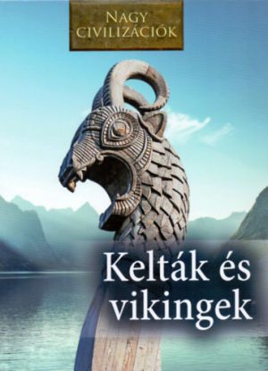 Nagy civilizációk - Kelták és vikingek