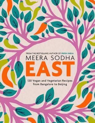 East - 120 Vegetarian and Vegan recipes from Bangalore to Beijing