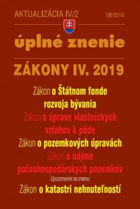 Zákony 2019 IV aktualizácia IV 2 - Úplné znenie po novele - Zákon o Štátnom fonde rozvoja bývania, Zákon o katastri nehnuteľností