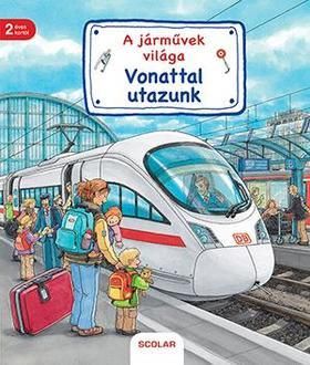 A járművek világa - Vonattal utazunk