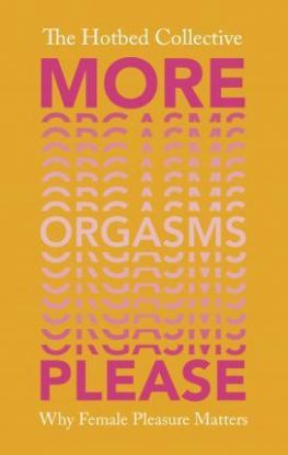 More Orgasms Please