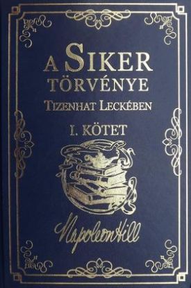 A Siker Törvénye Tizenhat Leckében I. Kötet