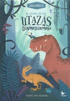Utazás Dínómdánomba - Zabaszauruszok 1. (4. kiadás)
