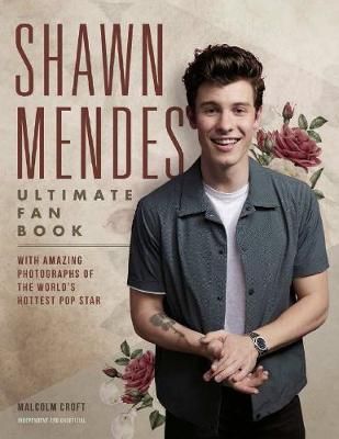 Shawn Mendes The Ultimate Fan Book