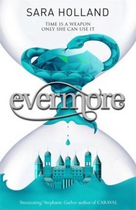 Everless - Evermore  - Book 2