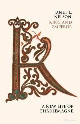King and Emperor - A New Life of Charlemagne