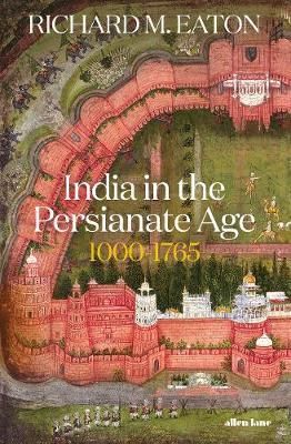 India in the Persianate Age - 1000-1765