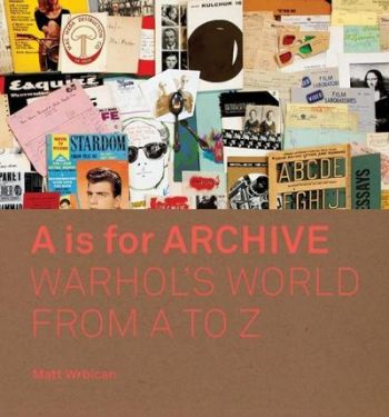 A is for Archive - Warhol's World from A to Z