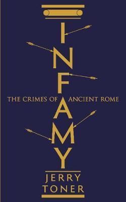 Infamy - The Crimes of Ancient Rome