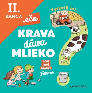 Lacná kniha Vysvetli mi, prečo krava dáva mlieko? Moje prvé otázky o farme