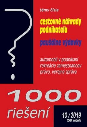 1000 riešení 10 2019 - prehľad zmien a príklady z praxe po novele: Cestovné náhrady podnikateľa, Paušálne výdavky