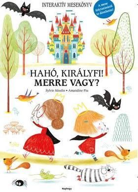 Hahó, királyfi! Merre vagy?