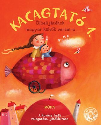 Kacagtató 1. - Ölbeli játékok magyar költők verseire
